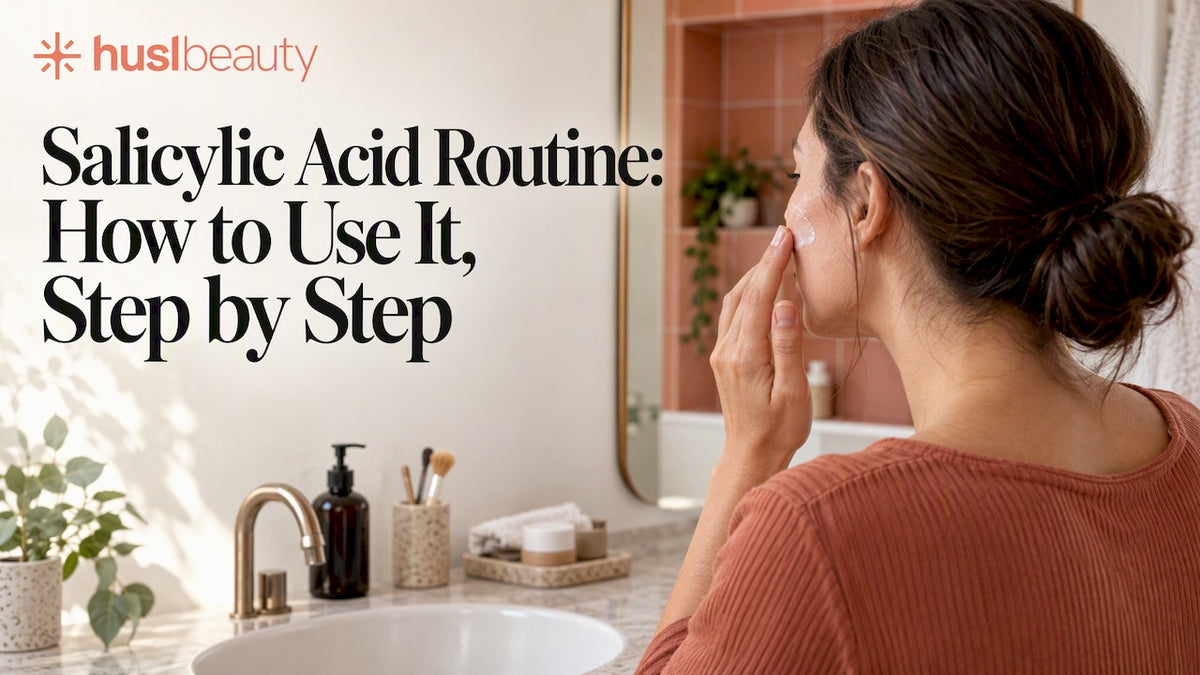 Salicylic Acid Routine: How to Use It, Step by Step
